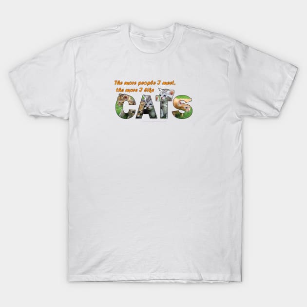 I more people I meet the more I like cats - kittens oil painting word art T-Shirt by DawnDesignsWordArt